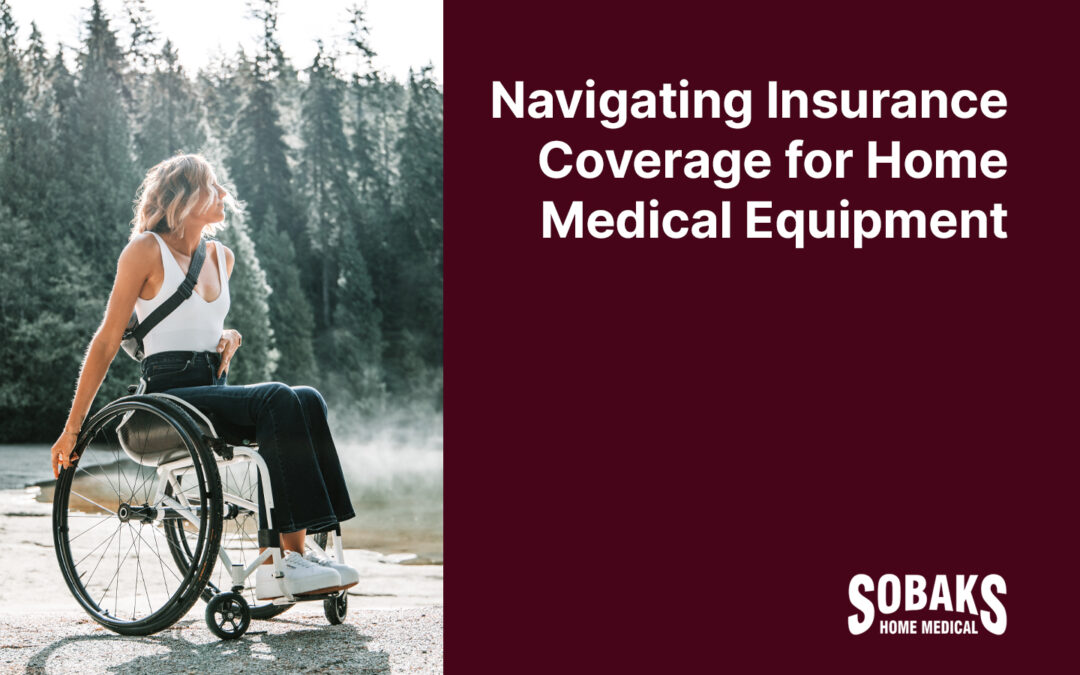 Navigating Insurance Coverage for Home Medical Equipment